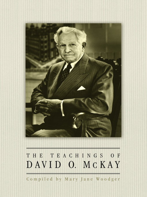 Title details for The Teachings of David O. McKay by Mary Jane Woodger - Available